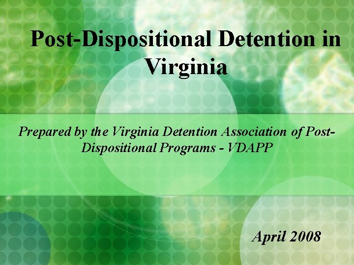 Post-Dispositional Detention in Virginia Prepared by the Virginia Detention Association of Post. Dispositional Programs