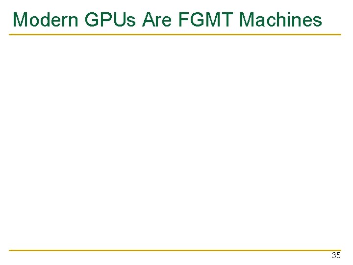 Modern GPUs Are FGMT Machines 35 