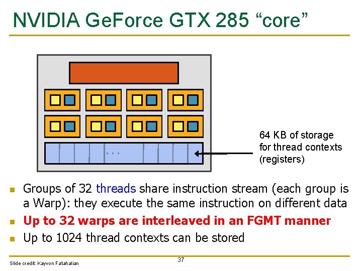 NVIDIA Ge. Force GTX 285 “core” 64 KB of storage for thread contexts (registers)