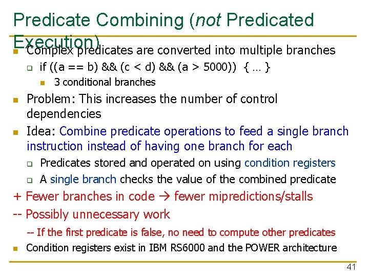 Predicate Combining (not Predicated Execution) n Complex predicates are converted into multiple branches q