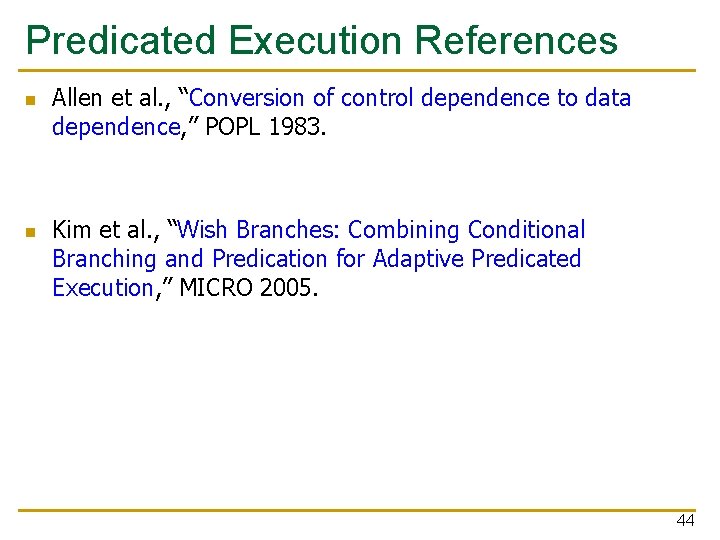 Predicated Execution References n n Allen et al. , “Conversion of control dependence to