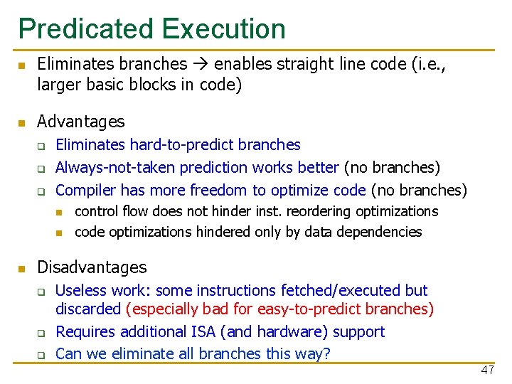 Predicated Execution n n Eliminates branches enables straight line code (i. e. , larger