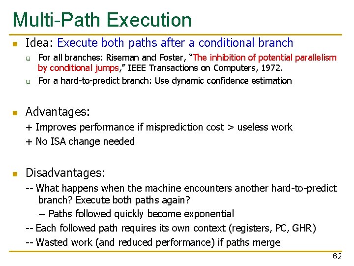 Multi-Path Execution n Idea: Execute both paths after a conditional branch q q n