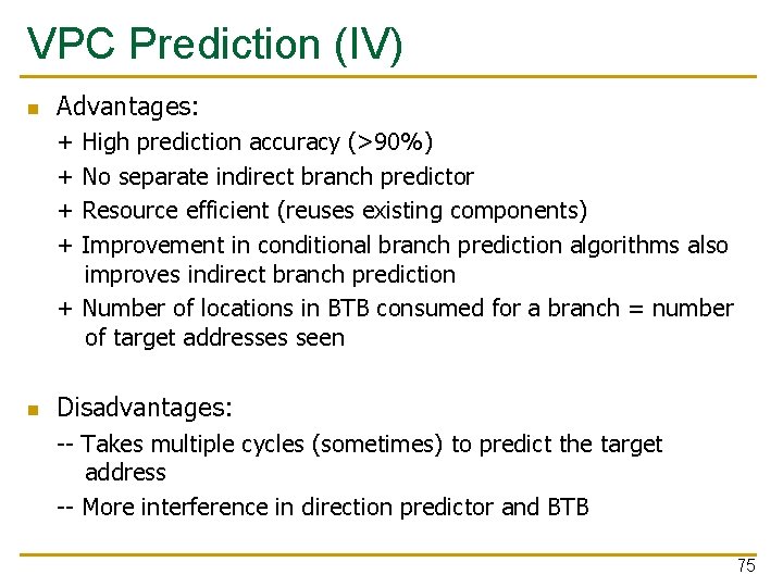 VPC Prediction (IV) n Advantages: + + High prediction accuracy (>90%) No separate indirect