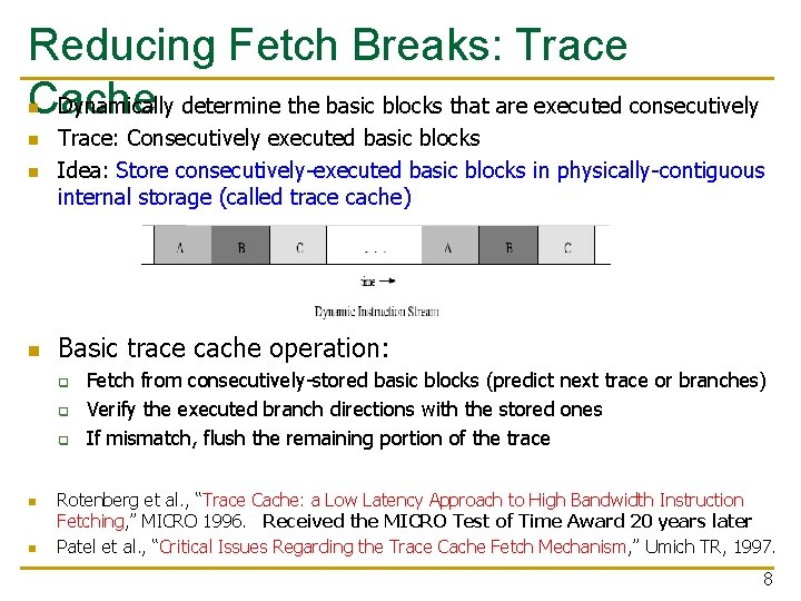 Reducing Fetch Breaks: Trace Dynamically determine the basic blocks that are executed consecutively Cache