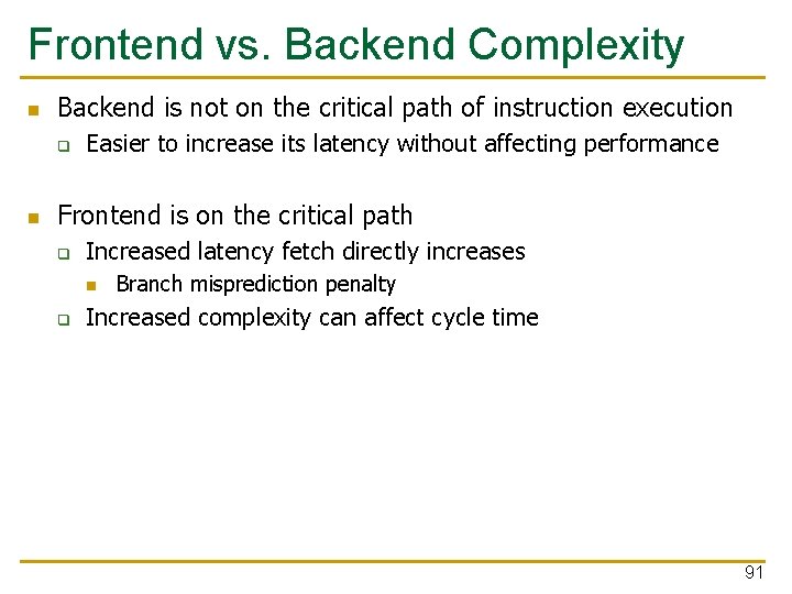 Frontend vs. Backend Complexity n Backend is not on the critical path of instruction