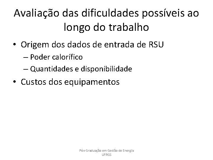 Avaliação das dificuldades possíveis ao longo do trabalho • Origem dos dados de entrada