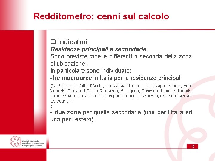 Redditometro: cenni sul calcolo q indicatori Residenze principali e secondarie Sono previste tabelle differenti