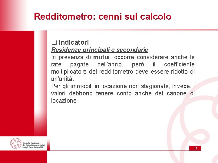 Redditometro: cenni sul calcolo q indicatori Residenze principali e secondarie In presenza di mutui,