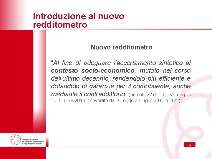 Introduzione al nuovo redditometro Nuovo redditometro “Al fine di adeguare l'accertamento sintetico al contesto