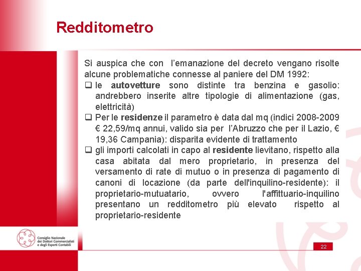 Redditometro Si auspica che con l’emanazione del decreto vengano risolte alcune problematiche connesse al