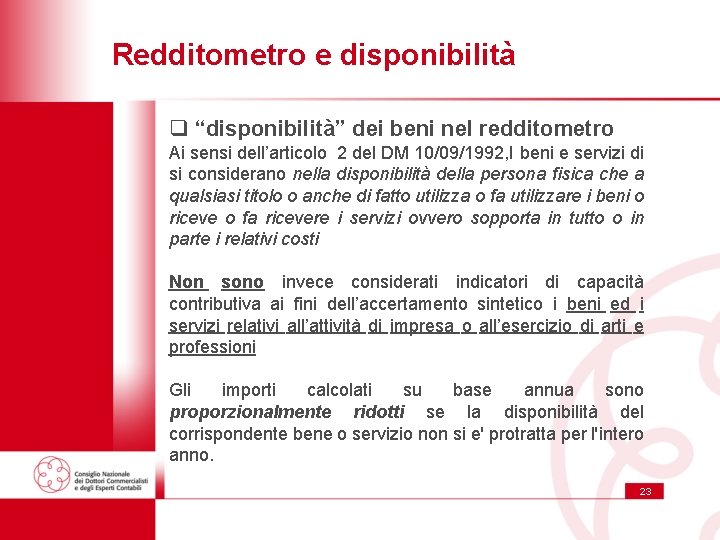 Redditometro e disponibilità q “disponibilità” dei beni nel redditometro Ai sensi dell’articolo 2 del