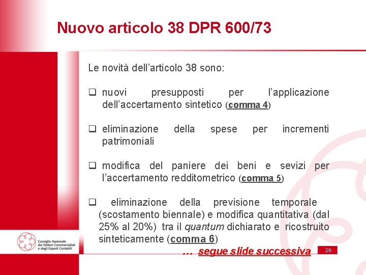 Nuovo articolo 38 DPR 600/73 Le novità dell’articolo 38 sono: q nuovi presupposti per