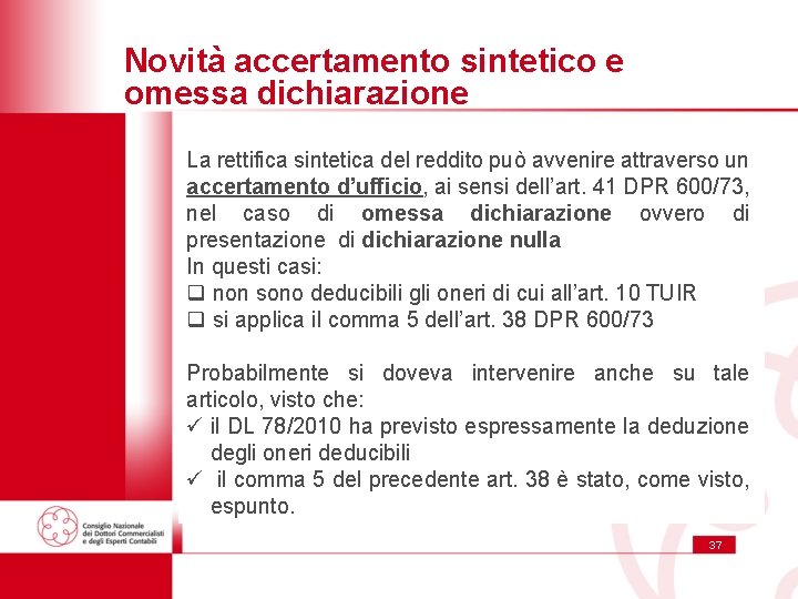 Novità accertamento sintetico e omessa dichiarazione La rettifica sintetica del reddito può avvenire attraverso