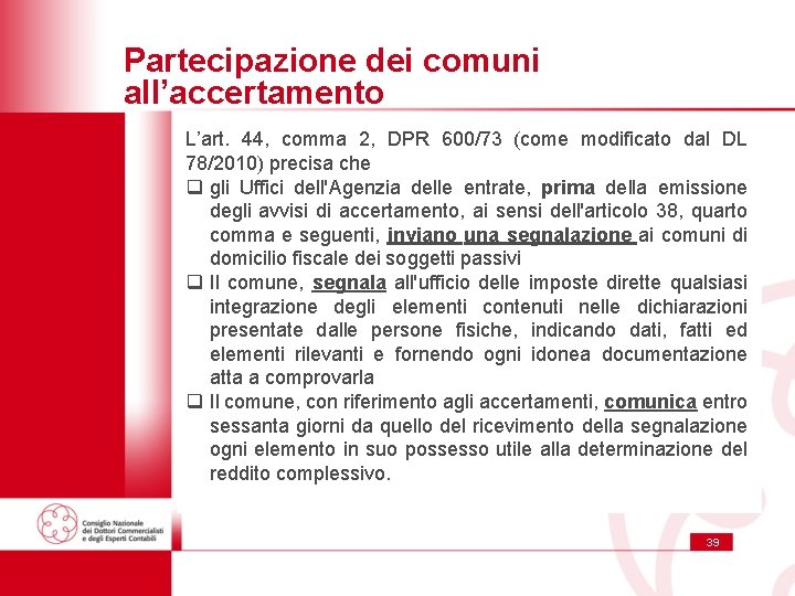 Partecipazione dei comuni all’accertamento L’art. 44, comma 2, DPR 600/73 (come modificato dal DL