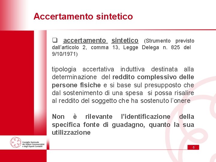 Accertamento sintetico q accertamento sintetico (Strumento previsto dall’articolo 2, comma 13, Legge Delega n.