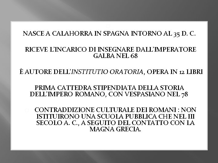 � NASCE A CALAHORRA IN SPAGNA INTORNO AL 35 D. C. RICEVE L’INCARICO DI