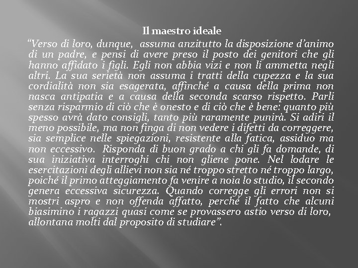 Il maestro ideale “Verso di loro, dunque, assuma anzitutto la disposizione d’animo di un