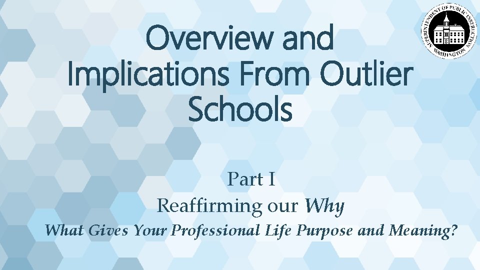 Overview and Implications From Outlier Schools Part I Reaffirming our Why What Gives Your