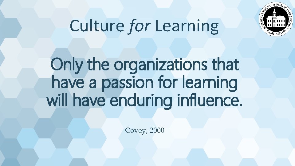 Culture for Learning Only the organizations that have a passion for learning will have