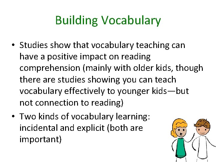 Building Vocabulary • Studies show that vocabulary teaching can have a positive impact on