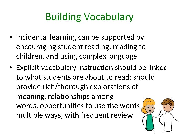 Building Vocabulary • Incidental learning can be supported by encouraging student reading, reading to
