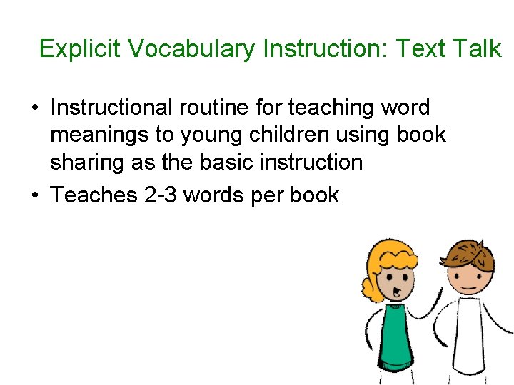 Explicit Vocabulary Instruction: Text Talk • Instructional routine for teaching word meanings to young