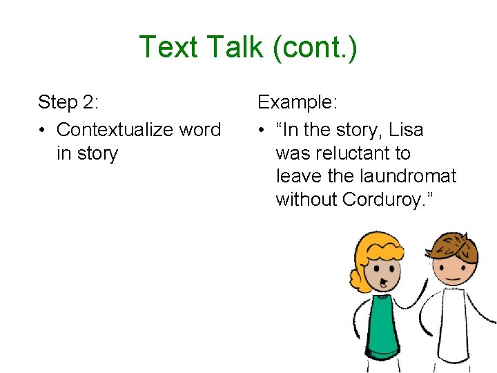 Text Talk (cont. ) Step 2: • Contextualize word in story Example: • “In