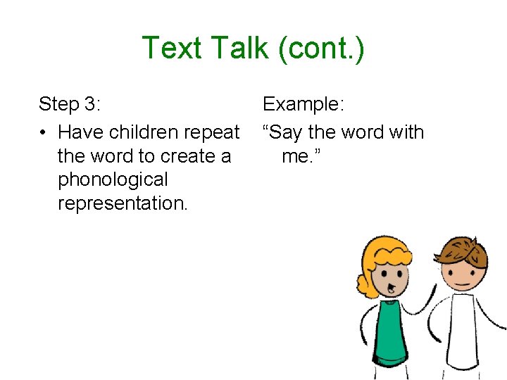 Text Talk (cont. ) Step 3: • Have children repeat the word to create