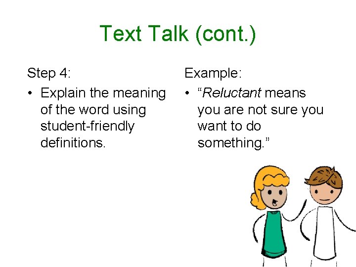Text Talk (cont. ) Step 4: • Explain the meaning of the word using