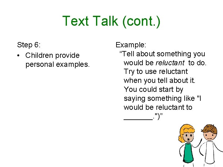 Text Talk (cont. ) Step 6: • Children provide personal examples. Example: “Tell about