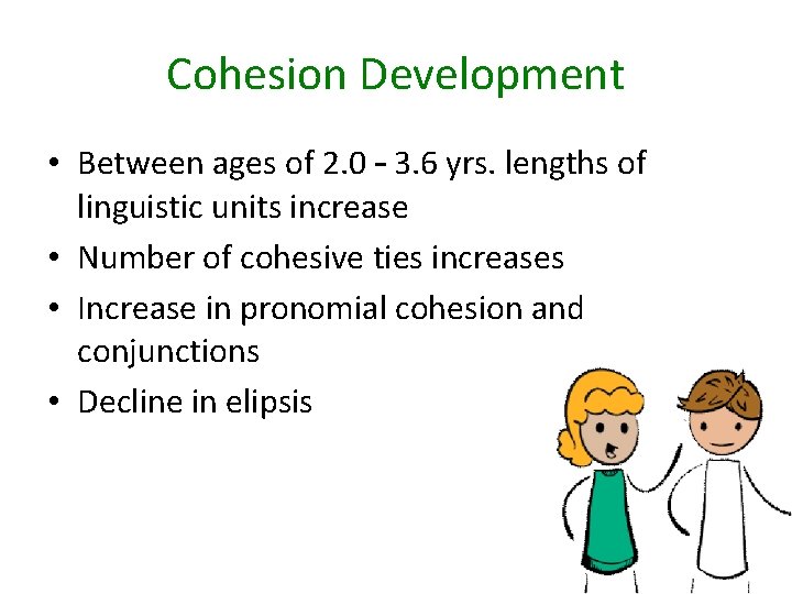 Cohesion Development • Between ages of 2. 0 – 3. 6 yrs. lengths of