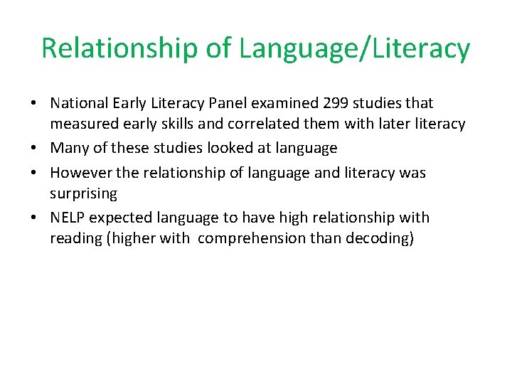 Relationship of Language/Literacy • National Early Literacy Panel examined 299 studies that measured early