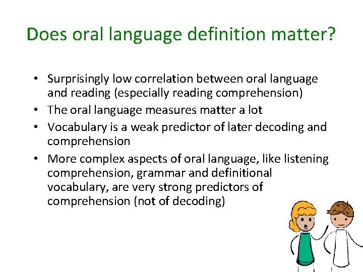 Does oral language definition matter? • Surprisingly low correlation between oral language and reading