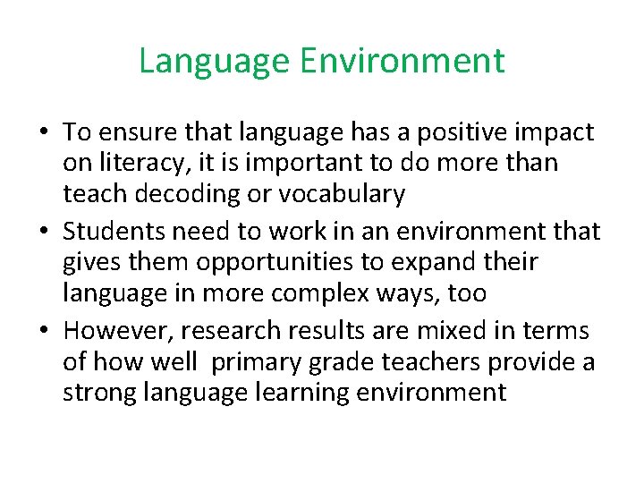 Language Environment • To ensure that language has a positive impact on literacy, it