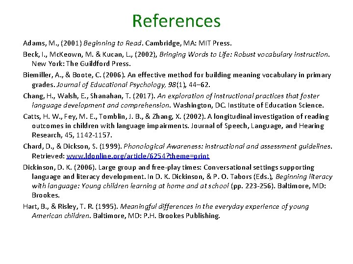 References Adams, M. , (2001) Beginning to Read. Cambridge, MA: MIT Press. Beck, I.