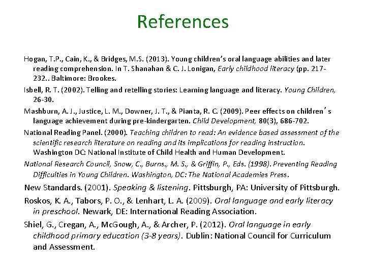 References Hogan, T. P. , Cain, K. , & Bridges, M. S. (2013). Young