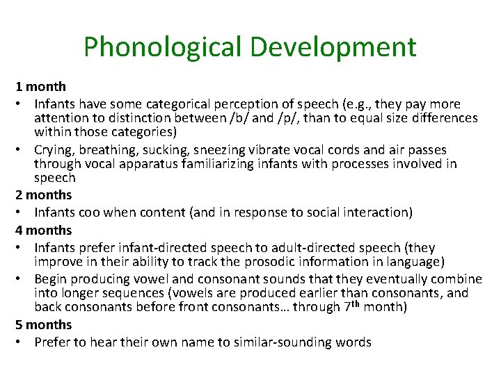 Phonological Development 1 month • Infants have some categorical perception of speech (e. g.