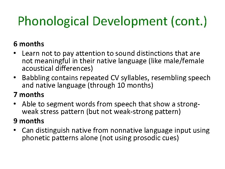 Phonological Development (cont. ) 6 months • Learn not to pay attention to sound