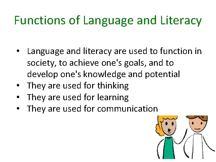 Functions of Language and Literacy • Language and literacy are used to function in