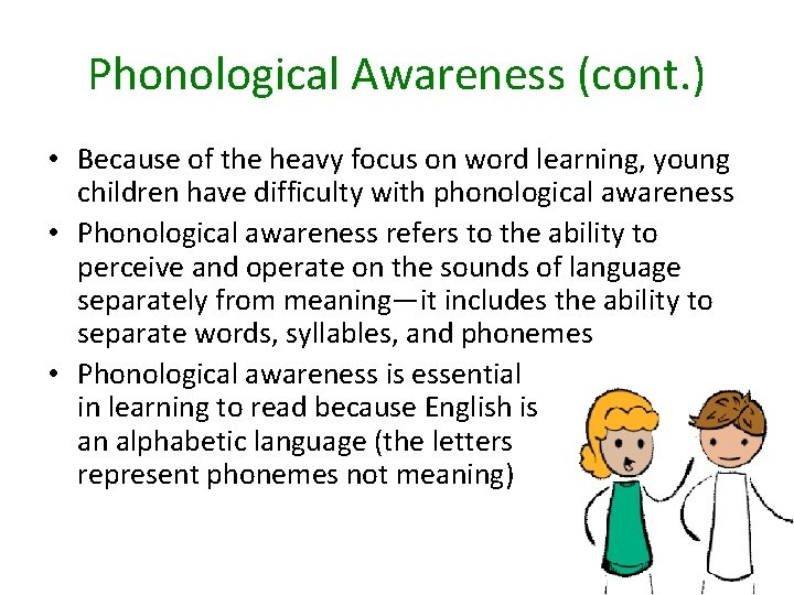 Phonological Awareness (cont. ) • Because of the heavy focus on word learning, young