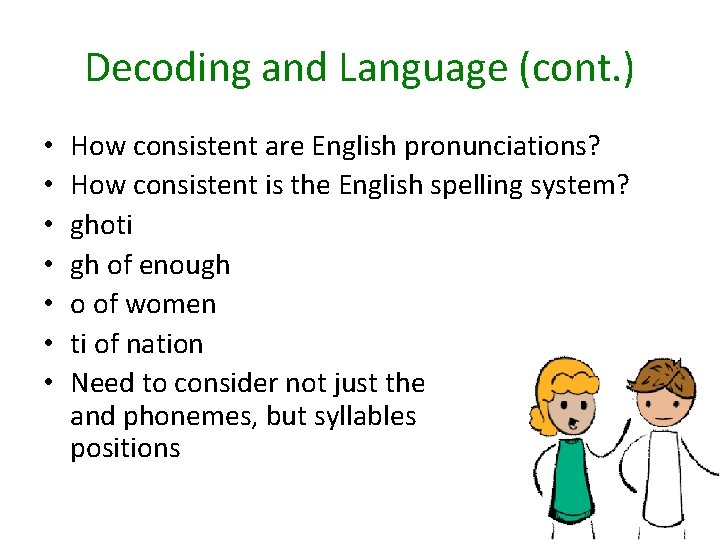 Decoding and Language (cont. ) • • How consistent are English pronunciations? How consistent
