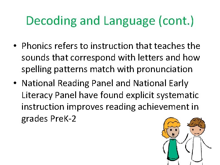 Decoding and Language (cont. ) • Phonics refers to instruction that teaches the sounds