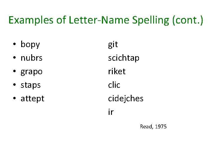 Examples of Letter-Name Spelling (cont. ) • • • bopy nubrs grapo staps attept