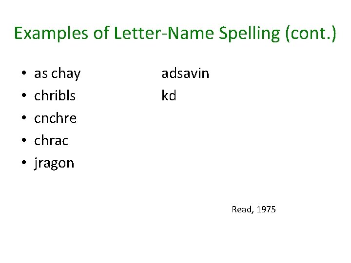 Examples of Letter-Name Spelling (cont. ) • • • as chay chribls cnchre chrac