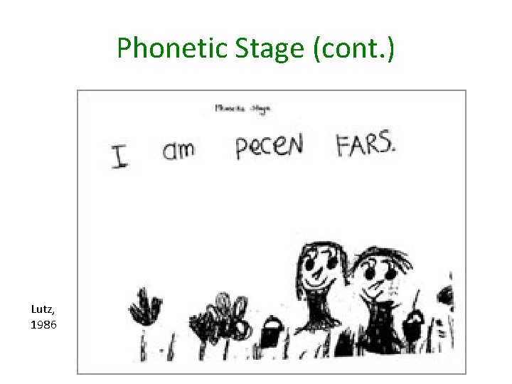 Phonetic Stage (cont. ) Lutz, 1986 