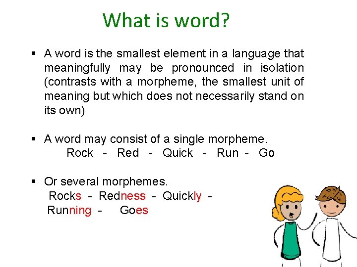 What is word? § A word is the smallest element in a language that