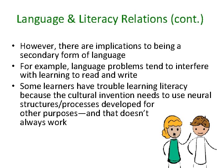 Language & Literacy Relations (cont. ) • However, there are implications to being a