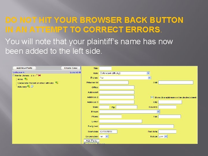 DO NOT HIT YOUR BROWSER BACK BUTTON IN AN ATTEMPT TO CORRECT ERRORS. You