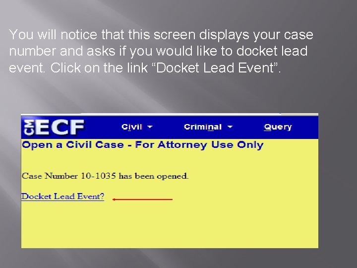 You will notice that this screen displays your case number and asks if you